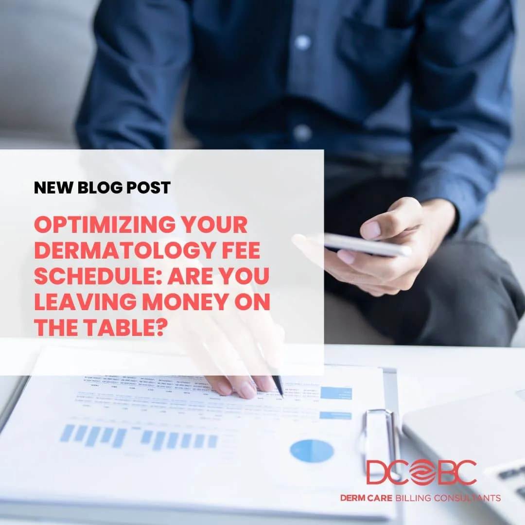 Optimizing Your Dermatology Fee Schedule: Are You Leaving Money on the Table?