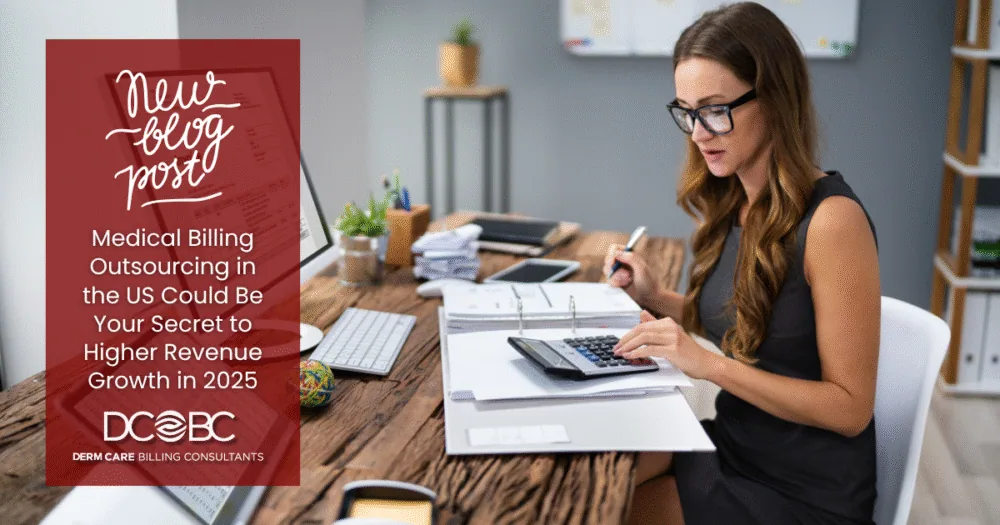 Medical Billing Outsourcing in the US Could Be Your Secret to Higher Revenue Growth in 2025